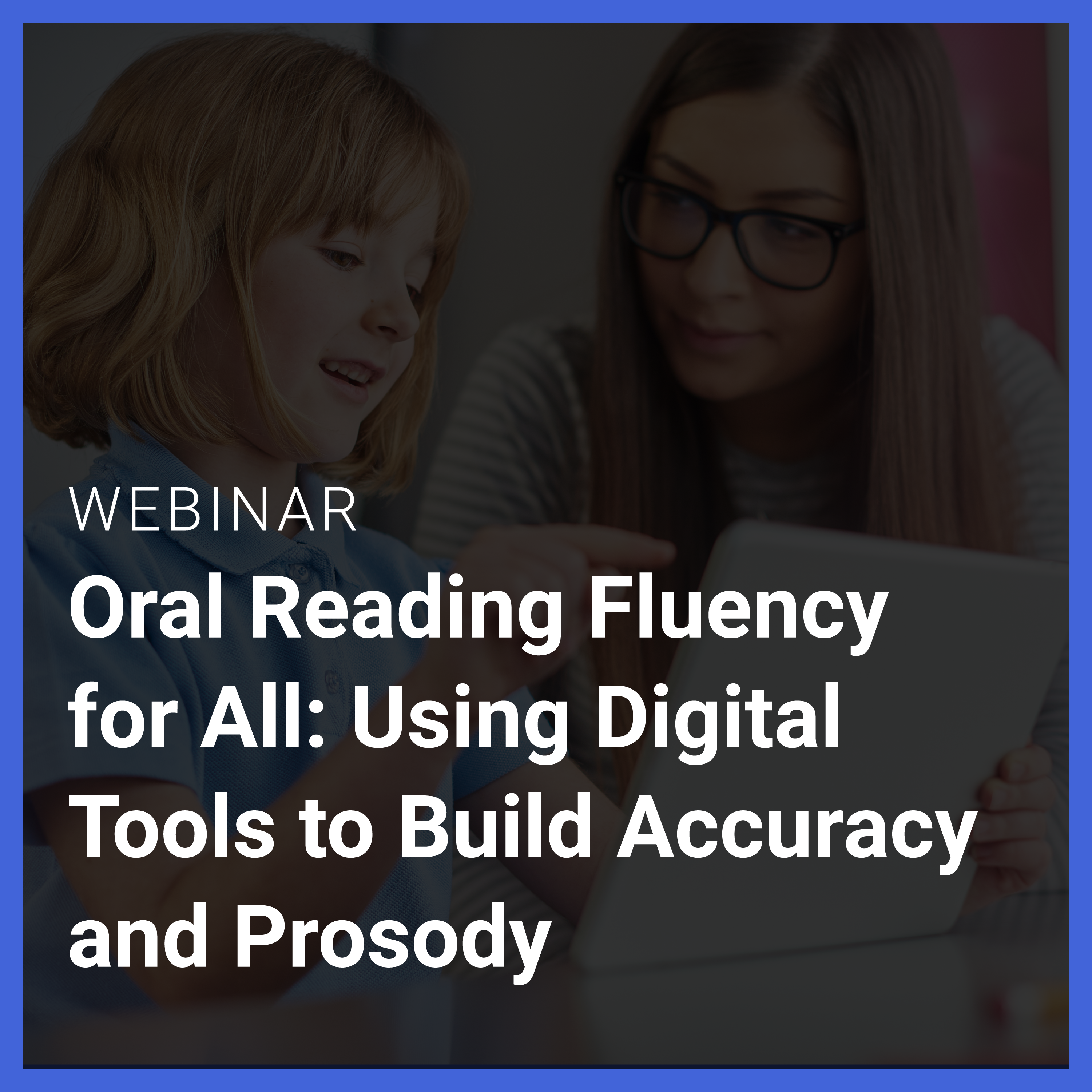 Oral Reading Fluency for All: Using Digital Tools to Build Accuracy and Prosody